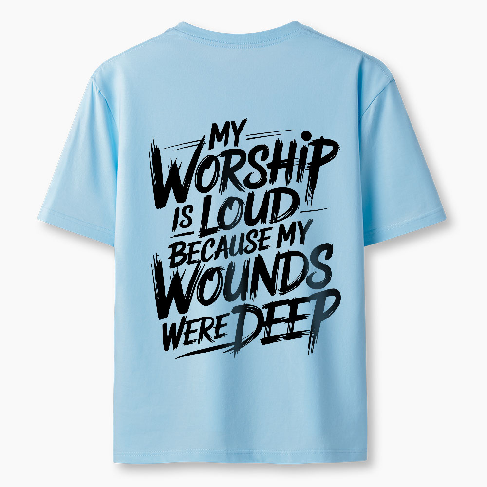My Worship Is Lord Because My Wounds Were Deep Christian Classic T-Shirt