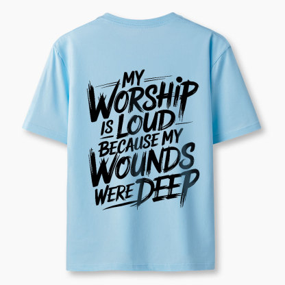 My Worship Is Lord Because My Wounds Were Deep Christian Classic T-Shirt