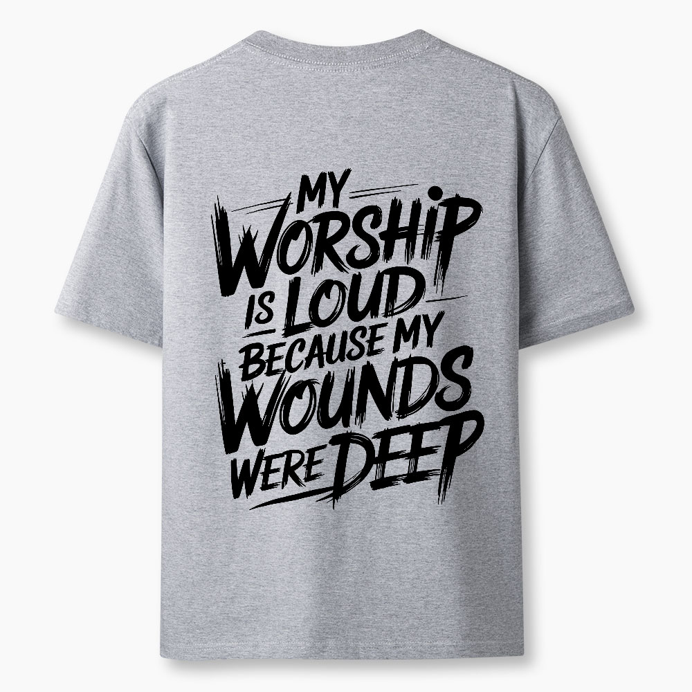 My Worship Is Lord Because My Wounds Were Deep Christian Classic T-Shirt