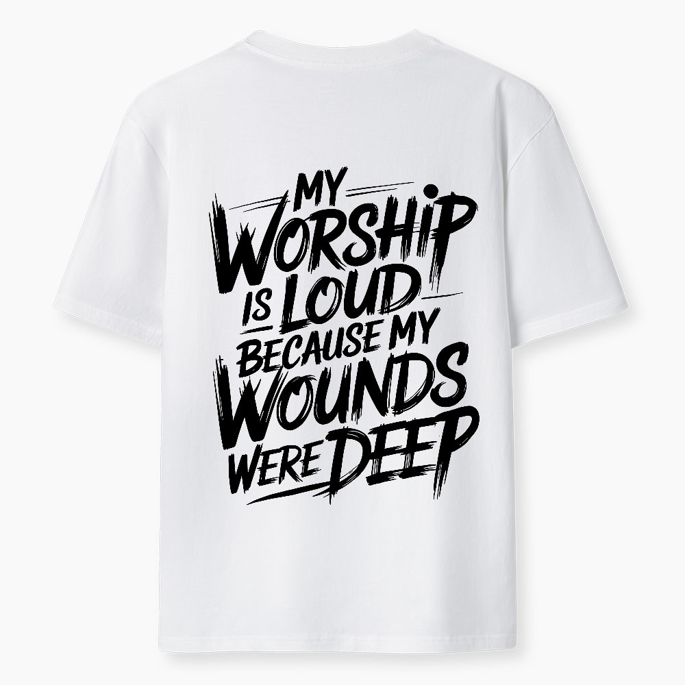 My Worship Is Lord Because My Wounds Were Deep Christian Classic T-Shirt