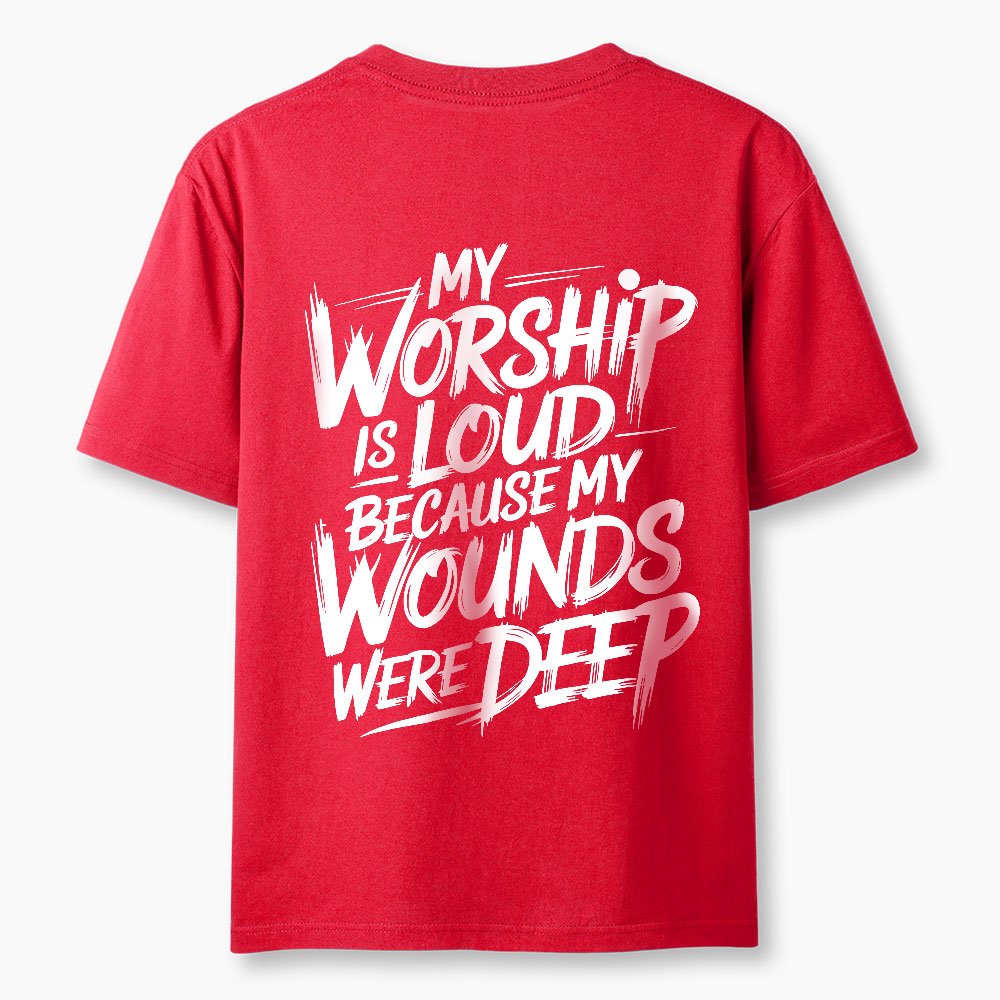 My Worship Is Lord Because My Wounds Were Deep Christian Classic T-Shirt