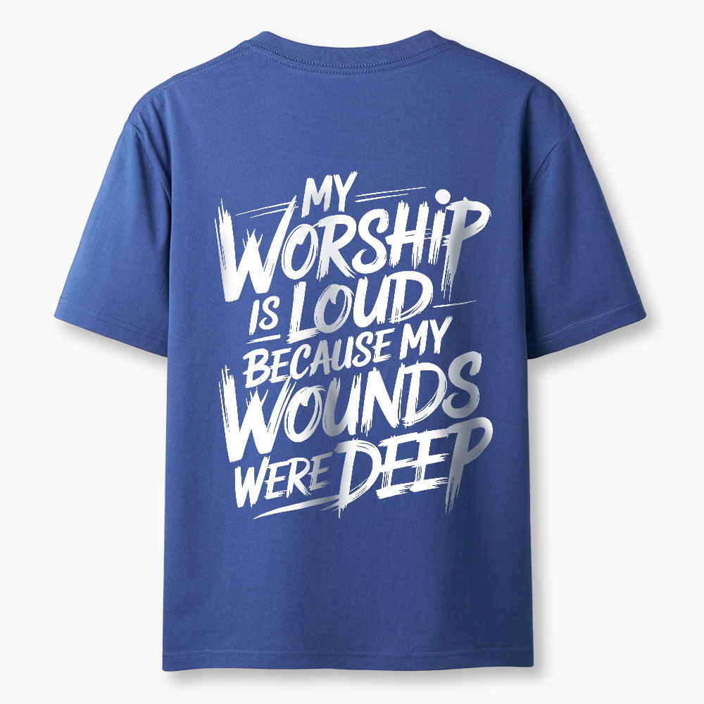 My Worship Is Lord Because My Wounds Were Deep Christian Classic T-Shirt