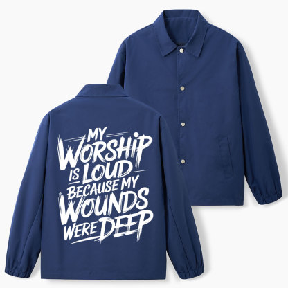 My Worship Is Lord Because My Wounds Were Deep Christian Coach Jacket