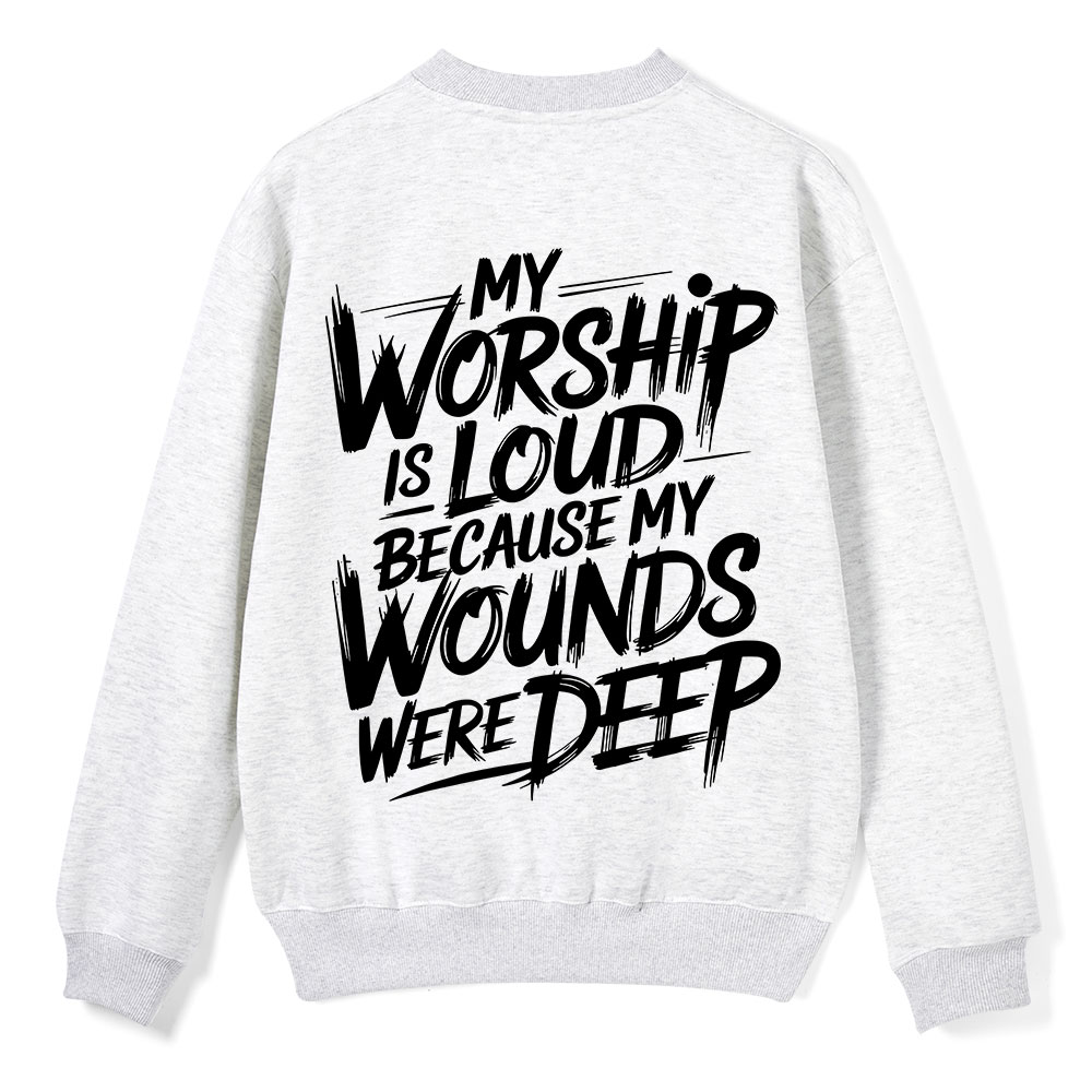 My Worship Is Lord Because My Wounds Were Deep Christian Fleece Sweatshirt 