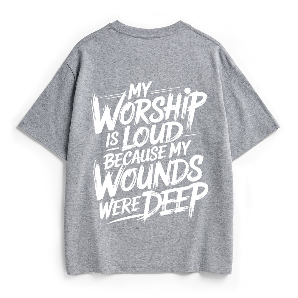 My Worship Is Lord Because My Wounds Were Deep Christian Heavy Cotton T-Shirt
