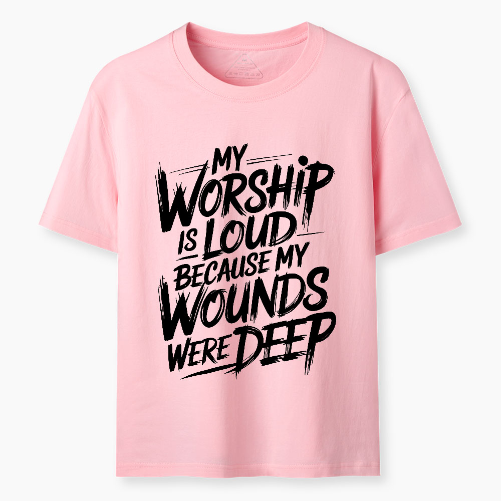 My Worship Is Lord Because My Wounds Were Deep Christian T-Shirt