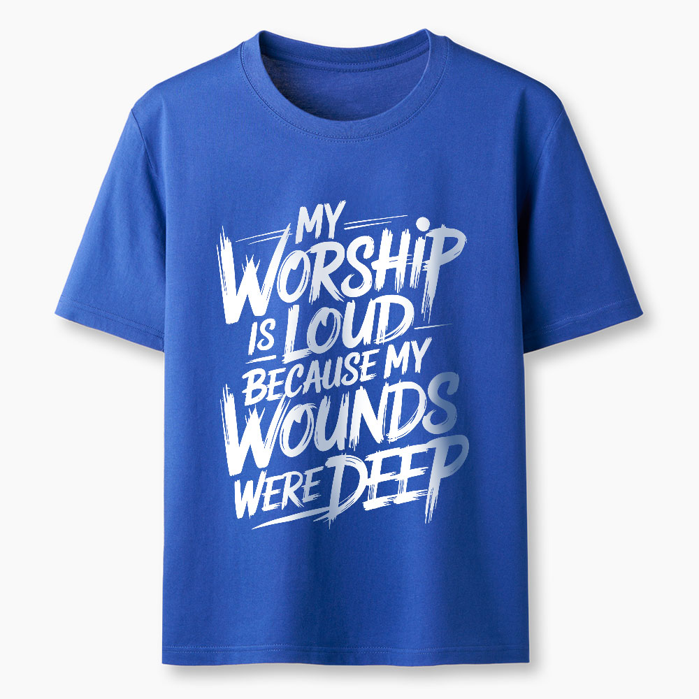 My Worship Is Lord Because My Wounds Were Deep Christian T-Shirt
