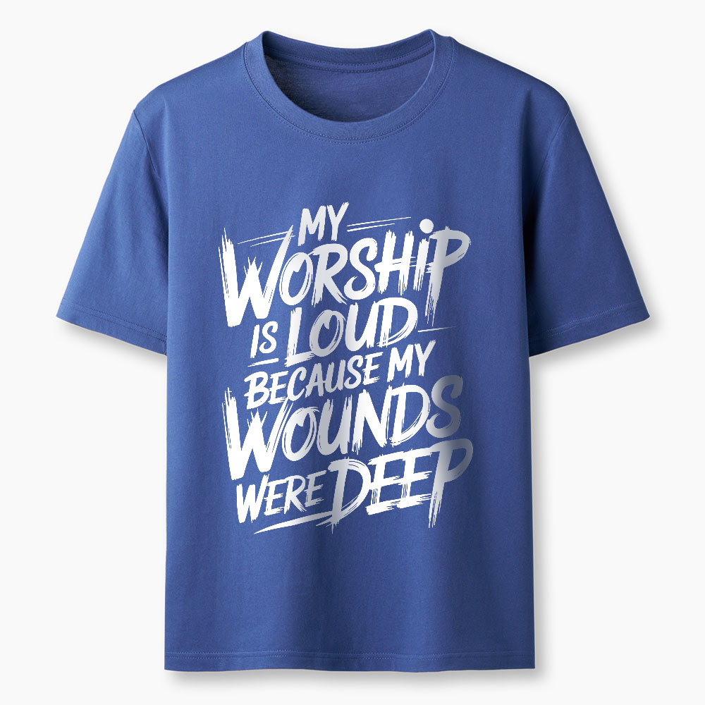 My Worship Is Lord Because My Wounds Were Deep Christian T-Shirt