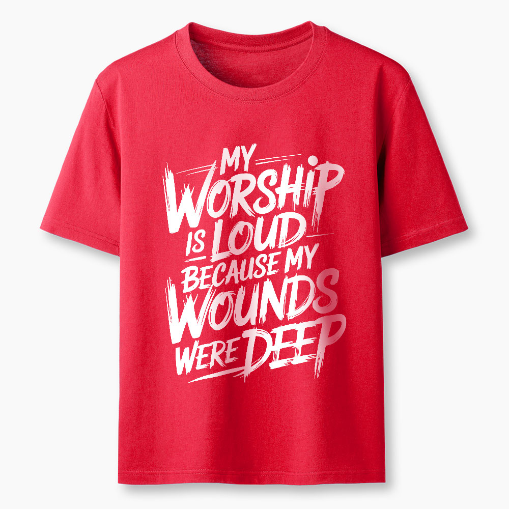 My Worship Is Lord Because My Wounds Were Deep Christian T-Shirt