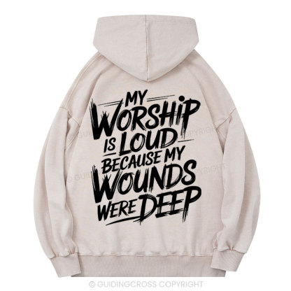 My Worship Is Lord Because My Wounds Were Deep Christian Washed Hoodie 