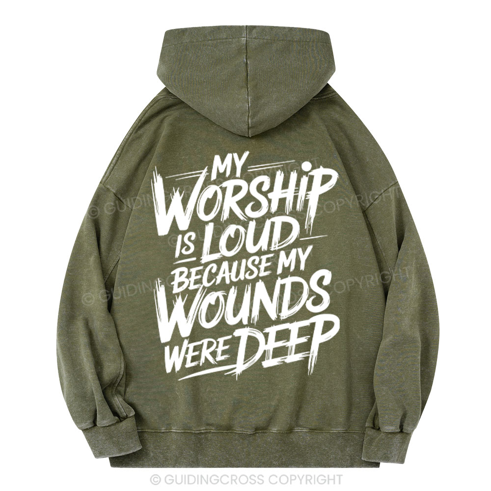 My Worship Is Lord Because My Wounds Were Deep Christian Washed Hoodie 
