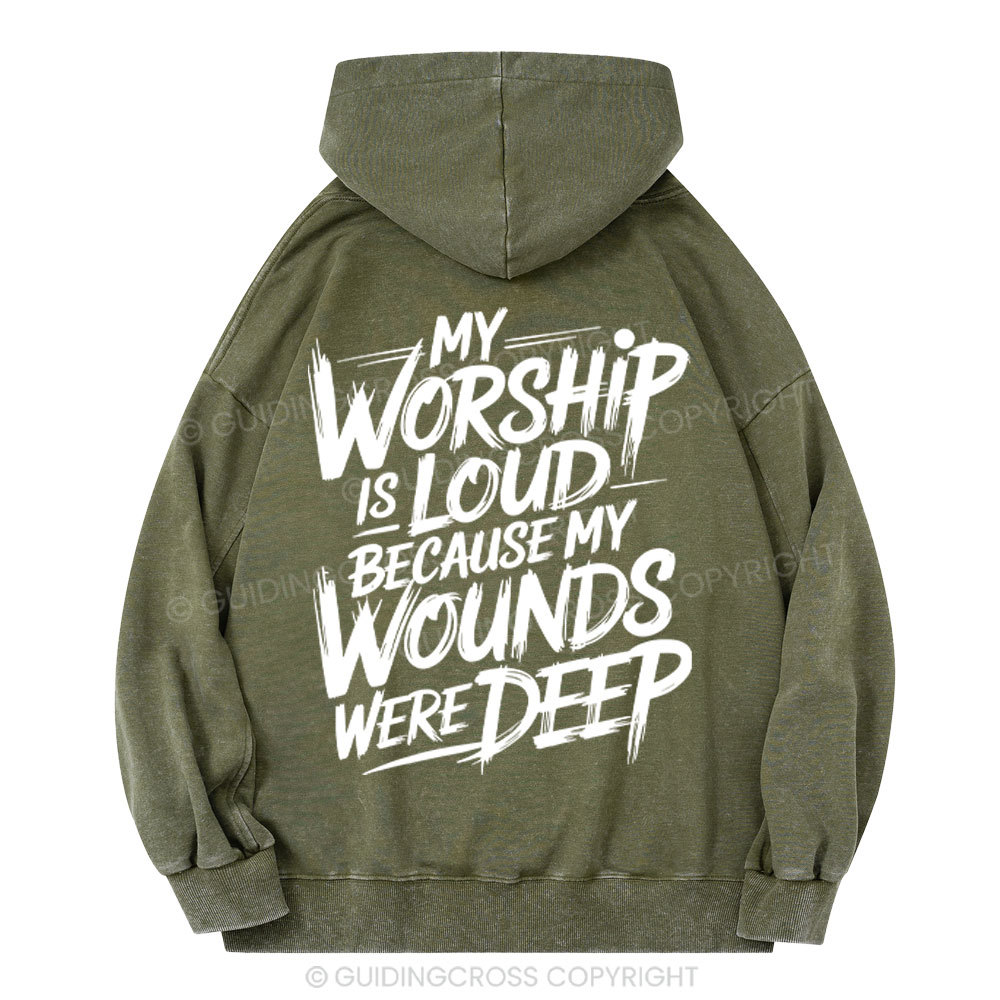 My Worship Is Lord Because My Wounds Were Deep Christian Washed Hoodie 