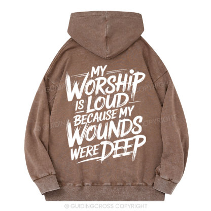 My Worship Is Lord Because My Wounds Were Deep Christian Washed Hoodie 