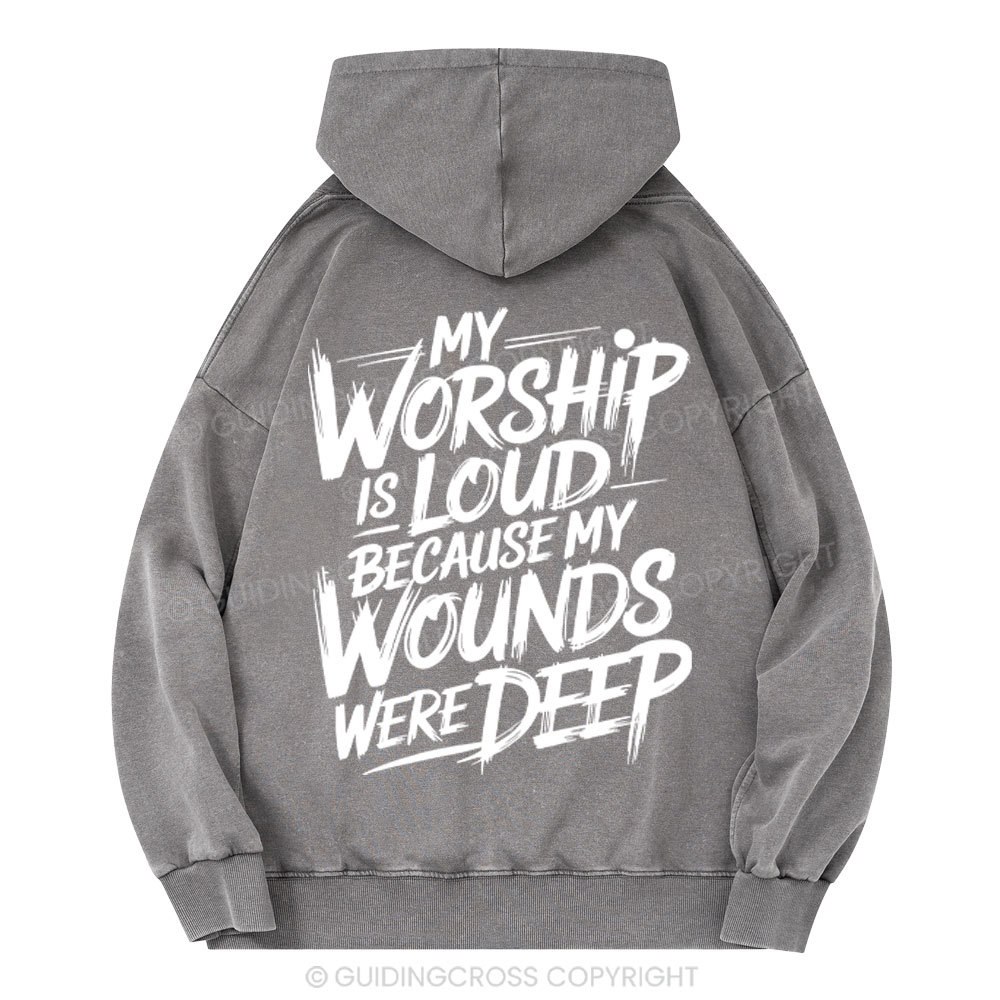 My Worship Is Lord Because My Wounds Were Deep Christian Washed Hoodie 