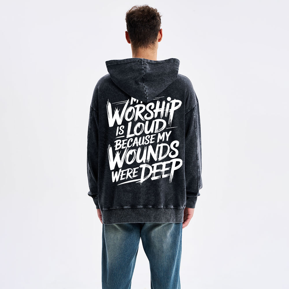 My Worship Is Lord Because My Wounds Were Deep Christian Washed Hoodie 