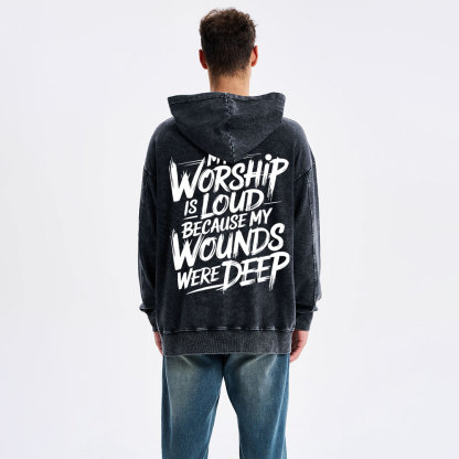 My Worship Is Lord Because My Wounds Were Deep Christian Washed Hoodie 