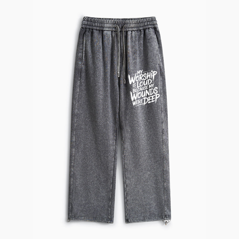 My Worship Is Lord Because My Wounds Were Deep Christian Washed Sweatpants