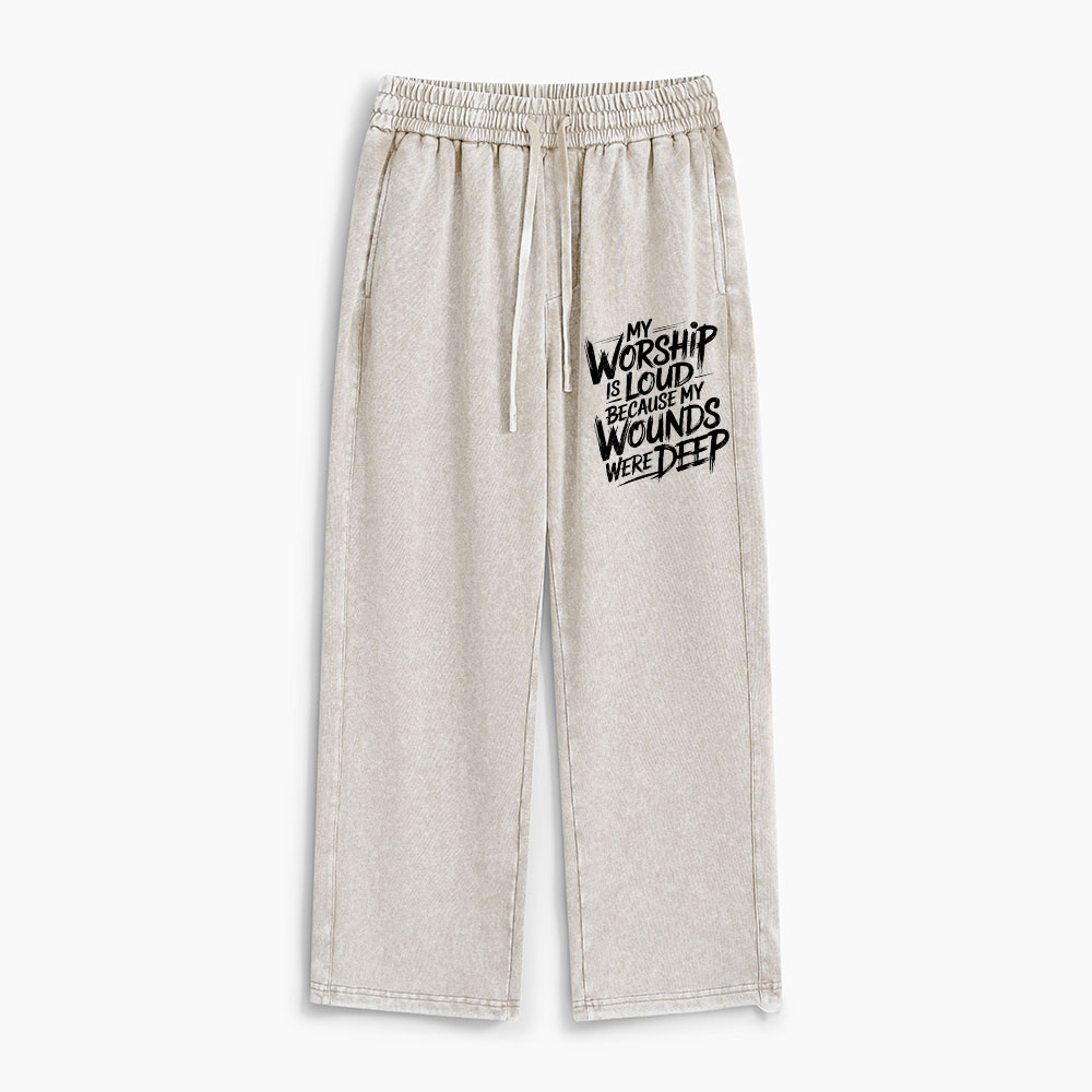 My Worship Is Lord Because My Wounds Were Deep Christian Washed Sweatpants