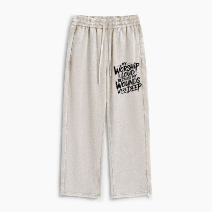 My Worship Is Lord Because My Wounds Were Deep Christian Washed Sweatpants