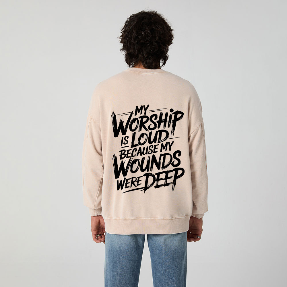 My Worship Is Lord Because My Wounds Were Deep Christian Washed Sweatshirt