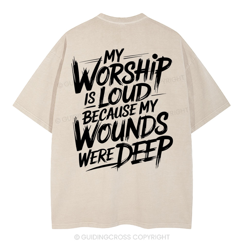 My Worship Is Lord Because My Wounds Were Deep Christian Washed T-Shirt