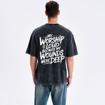My Worship Is Lord Because My Wounds Were Deep Christian Washed T-Shirt