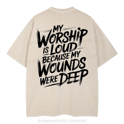 My Worship Is Lord Because My Wounds Were Deep Christian Washed T-Shirt