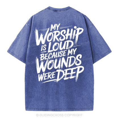 My Worship Is Lord Because My Wounds Were Deep Christian Washed T-Shirt