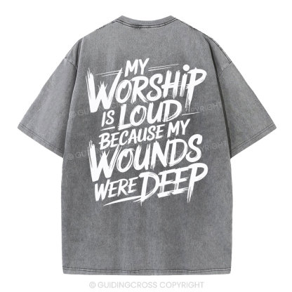 My Worship Is Lord Because My Wounds Were Deep Christian Washed T-Shirt