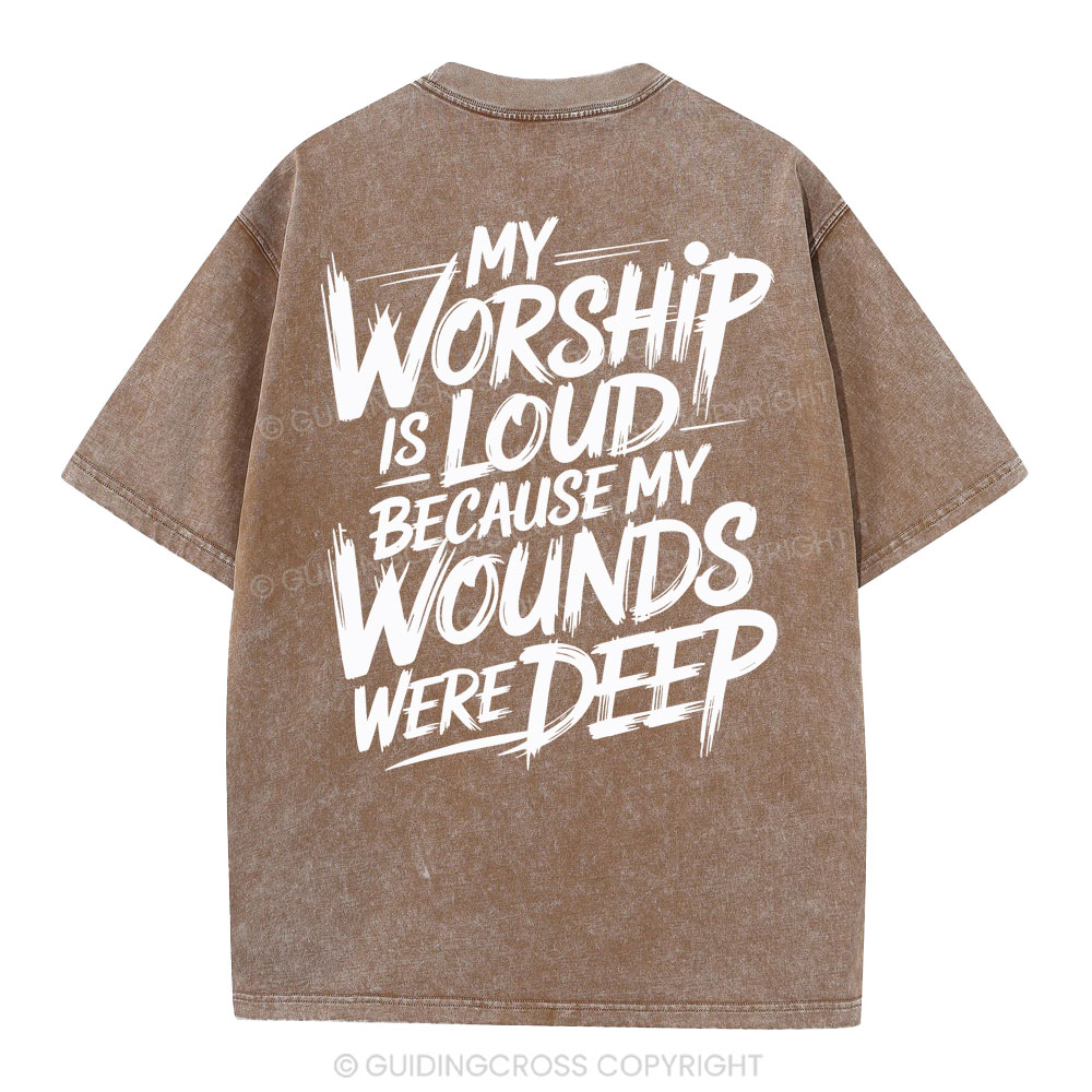 My Worship Is Lord Because My Wounds Were Deep Christian Washed T-Shirt