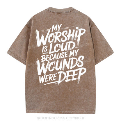 My Worship Is Lord Because My Wounds Were Deep Christian Washed T-Shirt
