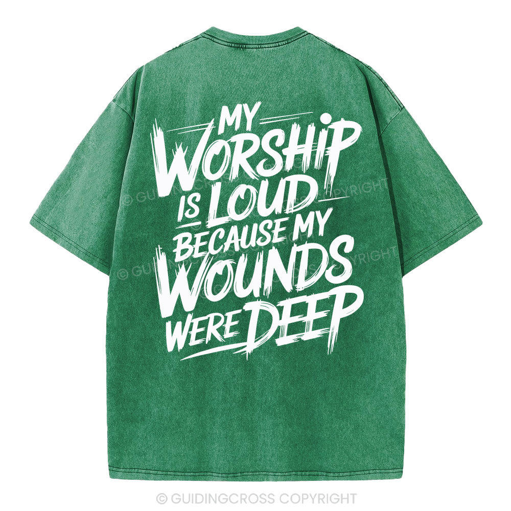 My Worship Is Lord Because My Wounds Were Deep Christian Washed T-Shirt