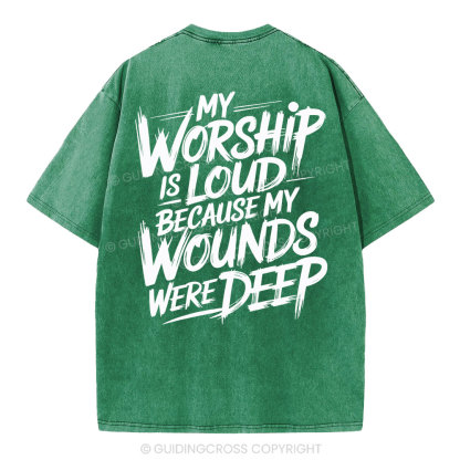 My Worship Is Lord Because My Wounds Were Deep Christian Washed T-Shirt
