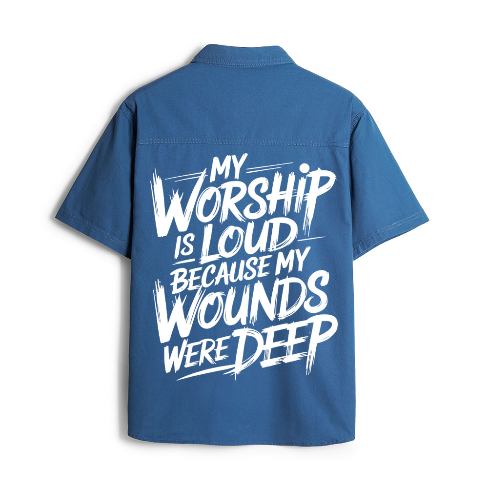 My Worship Is Lord Because My Wounds Were Deep Christian Work Shirt 