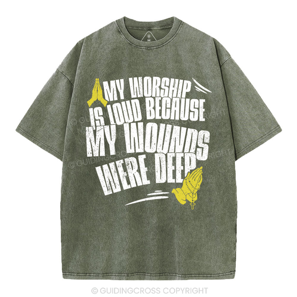 My Worship Is Lound Because My Wounds Were Deep Christian Washed T-Shirt