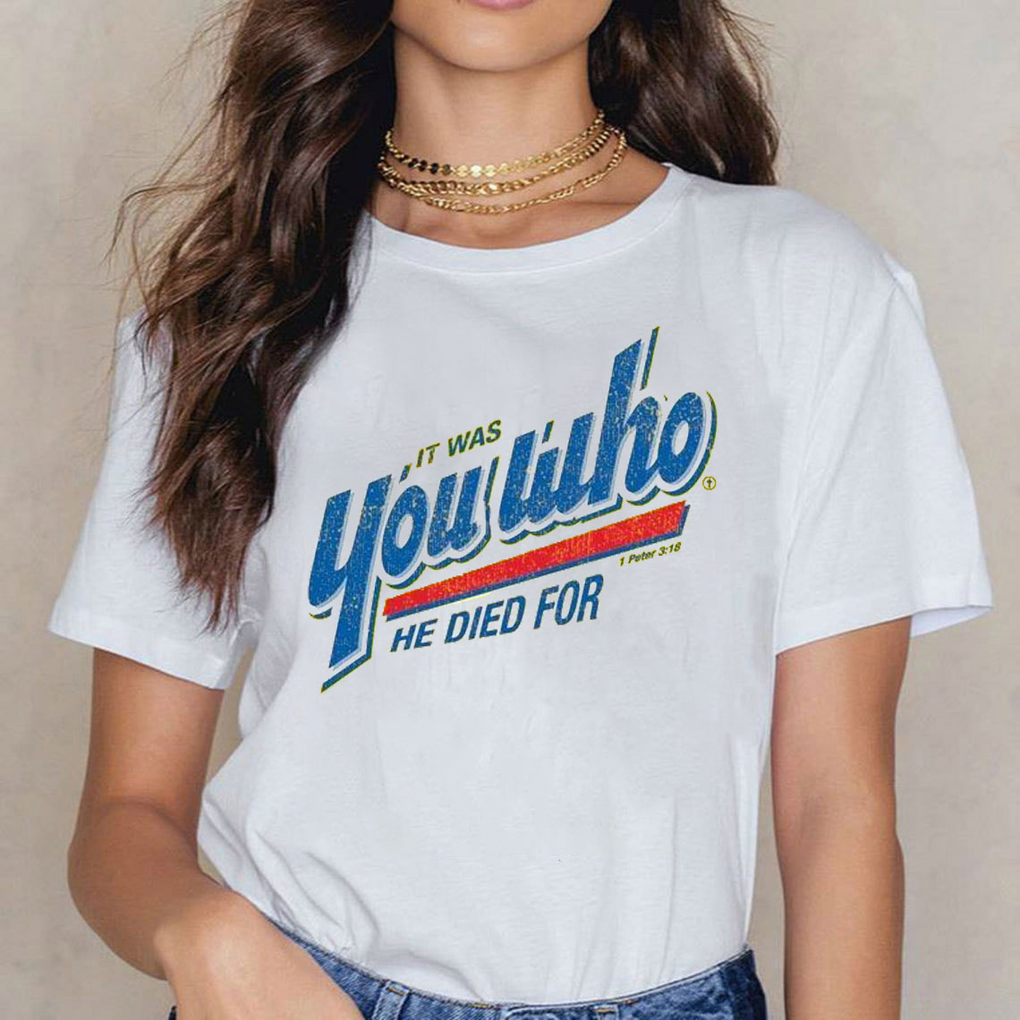 You Who He Died For Christian T-Shirt