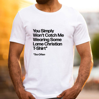Wearing Some Lame Christian T-Shirt