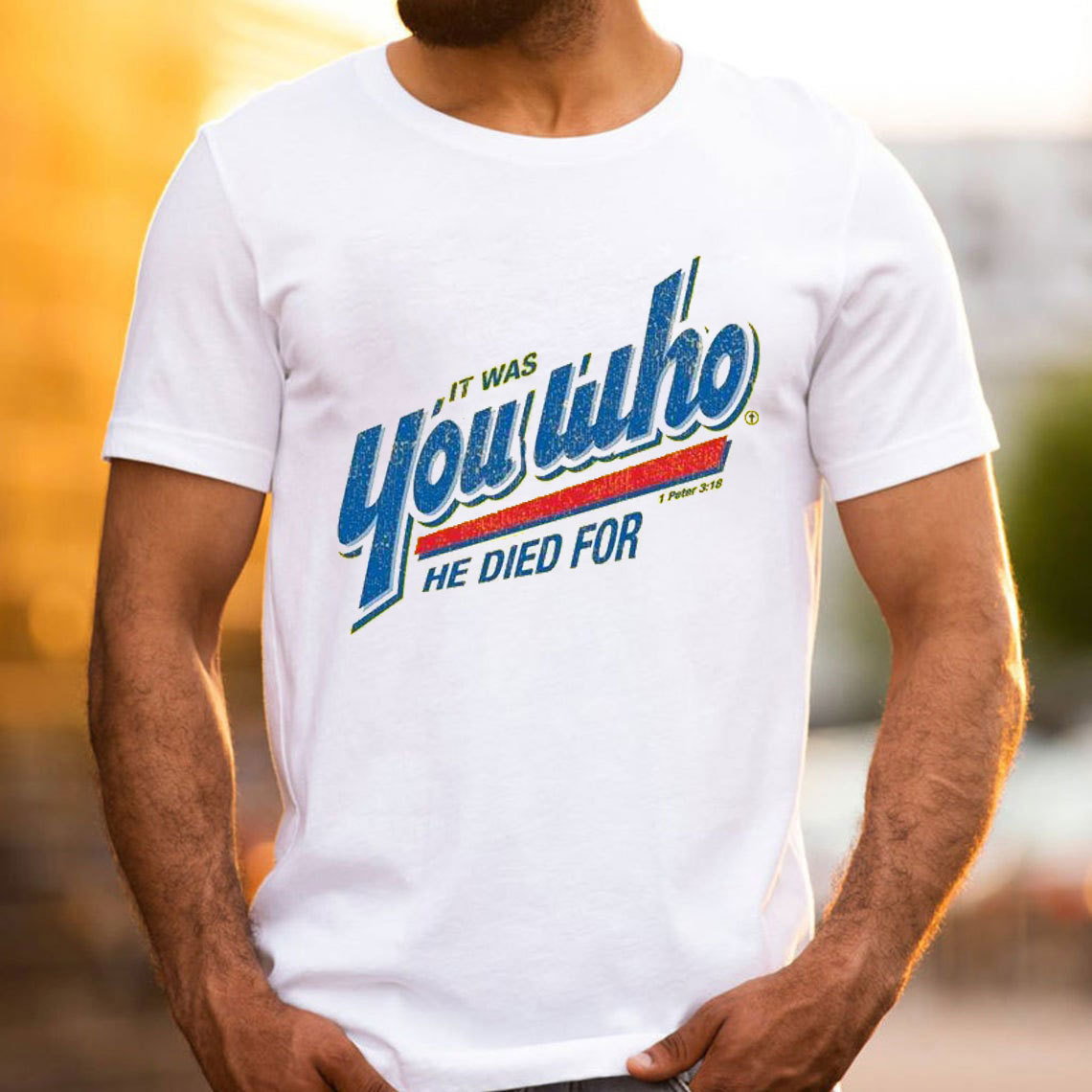 You Who He Died For Christian T-Shirt