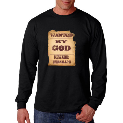 Wanted By God Reward Eternal Life Christian Long Sleeve T-Shirt