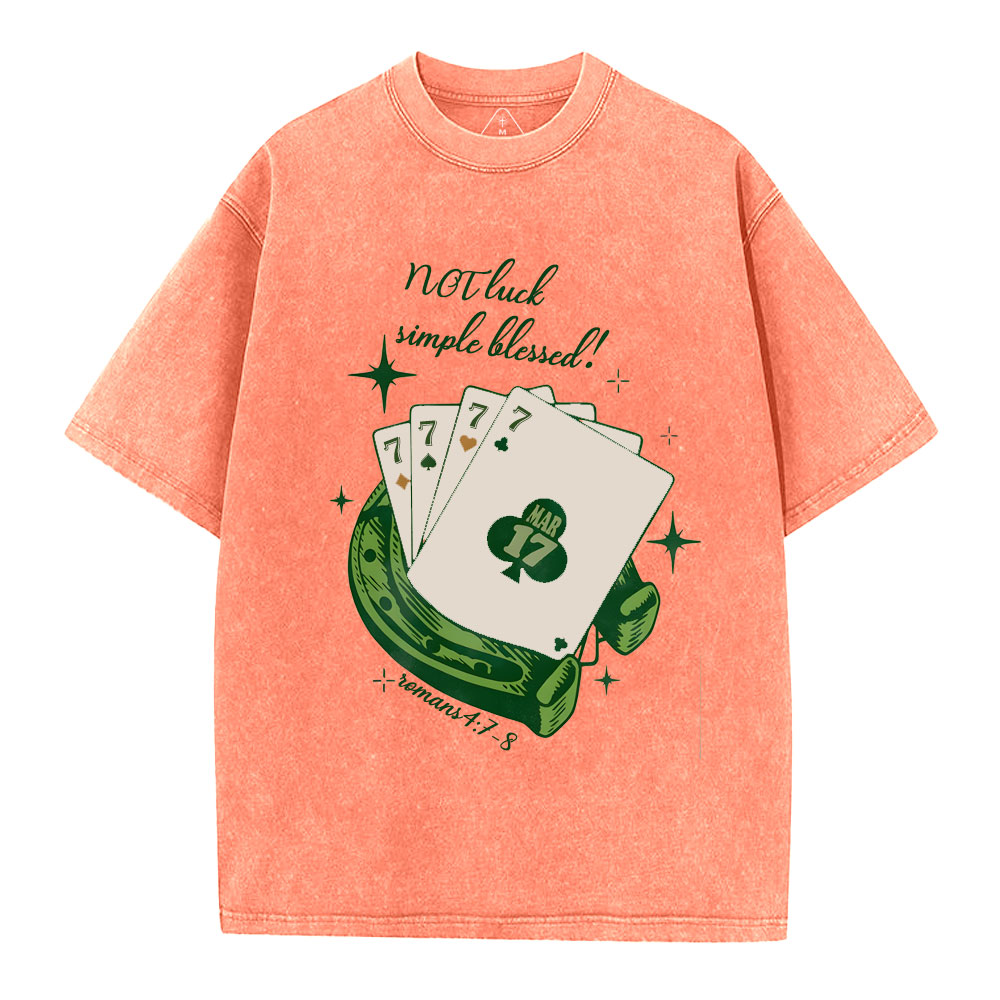 NOT luck simple blessed Christian Washed T-Shirt