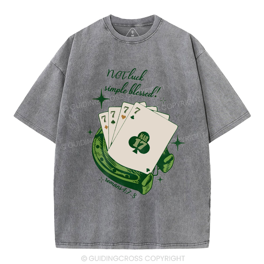 NOT luck simple blessed Christian Washed T-Shirt