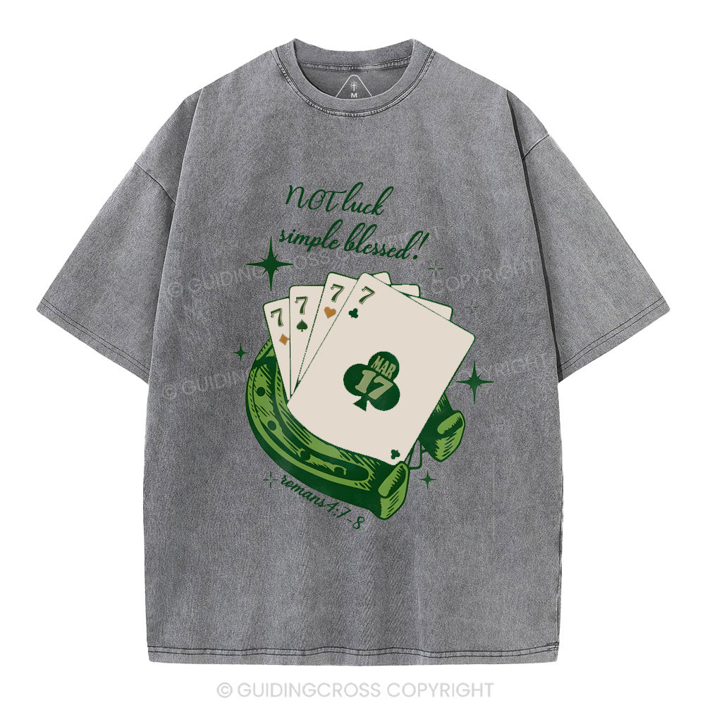 NOT luck simple blessed Christian Washed T-Shirt
