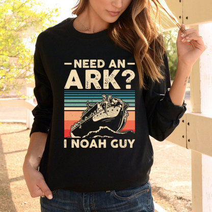 Need an Ark I Noah Guy Funny Christian Long Sleeve T-Shirt