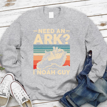 Need an Ark I Noah Guy Funny Christian Sweatshirt