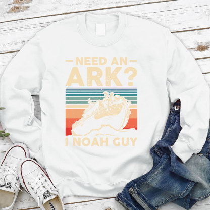Need an Ark I Noah Guy Funny Christian Sweatshirt