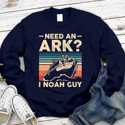 Need an Ark I Noah Guy Funny Christian Sweatshirt