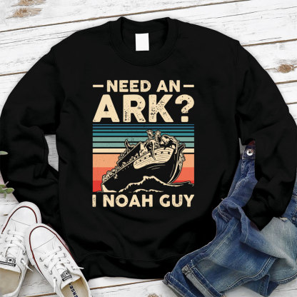 Need an Ark I Noah Guy Funny Christian Sweatshirt