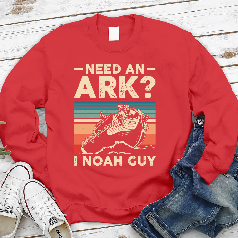 Need an Ark I Noah Guy Funny Christian Sweatshirt
