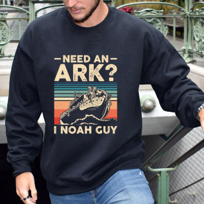 Need an Ark I Noah Guy Funny Christian Sweatshirt