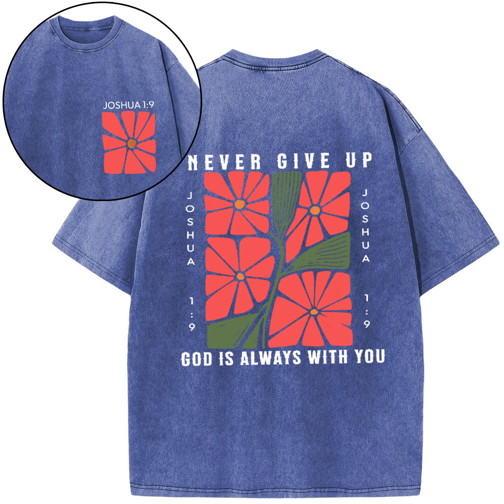 Never Give Up God Is Always With You Christian Washed T-Shirt